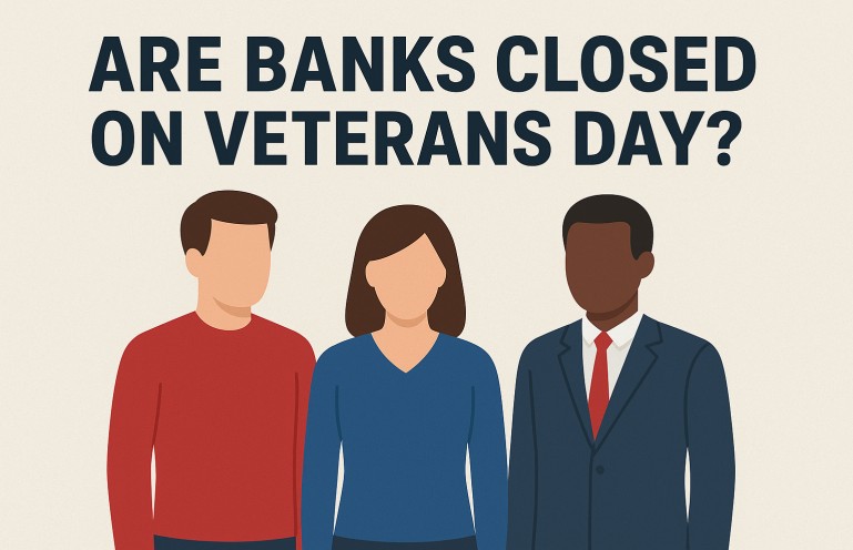 Are Banks Closed on Veterans Day? (Full Guide for 2025)